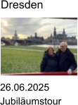 26.06.2025 Jubil�umstour Dresden